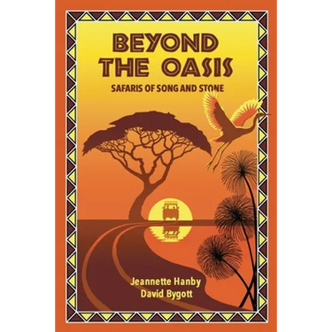 Beyond The Oasis: Safaris of Song and Stone