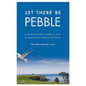 Let There Be Pebble: A Middle-Handicapper's Year in America's Garden of Golf