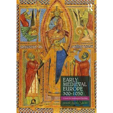 Early Medieval Europe 300-1050: A Guide for Studying and Teaching