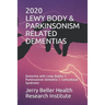 Lewy Body & Parkinsonism Related Dementias: Dementia with Lewy Bodies - Parkinsonism Dementia - Corticobasal Syndrome