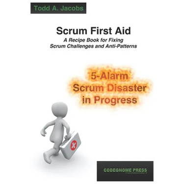 Scrum First Aid: A Recipe Book for Fixing Scrum Challenges and Anti-Patterns