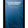 Kotlin android development: A beginner's guide to creating modern mobile app