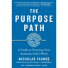 The Purpose Path: A Guide to Pursuing Your Authentic Life's Work