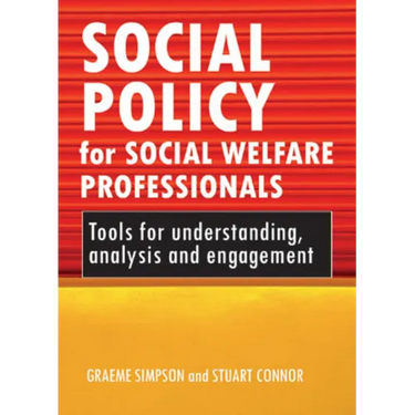 Social Policy for Social Welfare Professionals: Tools for Understanding, Analysis and Engagement