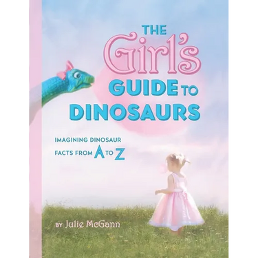 The Girl's Guide to Dinosaurs