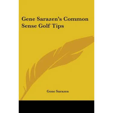 Gene Sarazen's Common Sense Golf Tips