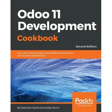 Odoo 11 Development Cookbook - Second Edition: Over 120 unique recipes to build effective enterprise and business applications