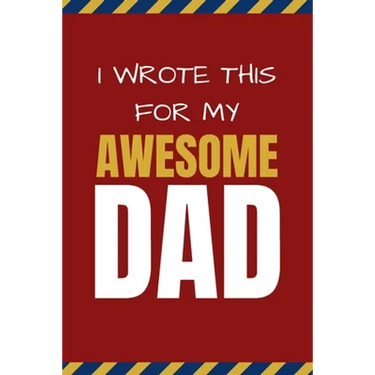 I Wrote This For My Awesome Dad: Happy Father's Day's, Birthday, and Christmas Gift for Dad - Cute Fun Prompted Fill In The Blank for Kids / Great Car