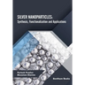 Silver Nanoparticles: Synthesis, Functionalization and Applications