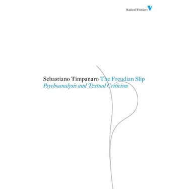 The Freudian Slip: Psychoanalysis and Textual Criticism