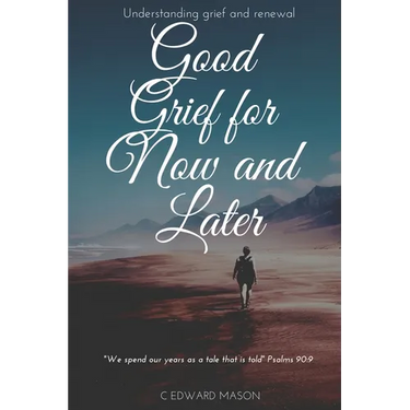Good Grief for Now and Later: Understanding grief and renewal