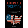A Journey of Deception: How Disregarding Biblical Truth Within the Governmental Realm Is Leading to America's Demise