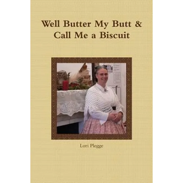 Well, Butter My Butt & Call Me A Biscuit