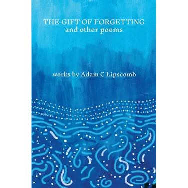 The Gift of Forgetting and Other Poems