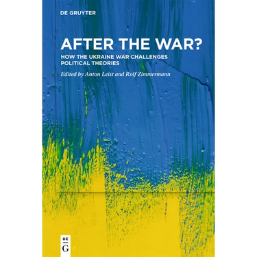 After the War?: How the Ukraine War Challenges Political Theories