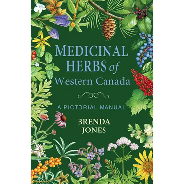 Medicinal Herbs of Western Canada: A Pictorial Manual