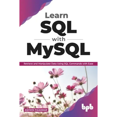 Learn SQL with MySQL: Retrieve and Manipulate Data Using SQL Commands with Ease (English Edition)