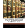 A History of the Birds of Europe, Not Observed in the British Isles
