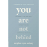 You Are Not Behind: Building a Life You Love Without Having Everything You Want
