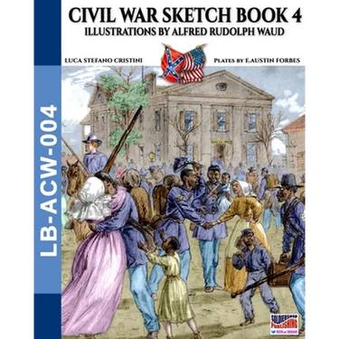 Civil War sketch book - Vol. 4: Illustrations by Alfred Rudolph Waud
