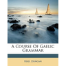 A Course of Gaelic Grammar