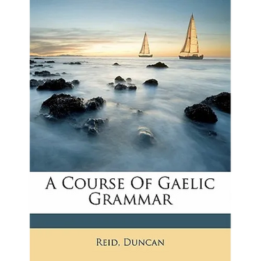 A Course of Gaelic Grammar