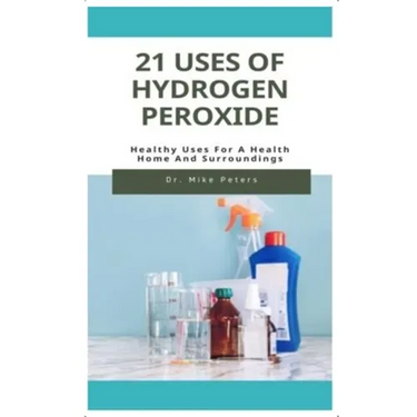 21 Uses of Hydrogen Peroxide: Healthy Uses For A Health Home And Surroundings