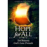 Hope For All: Ten Reasons God's Love Prevails