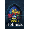 Food & Holiness: The Dangers of Idolizing Food