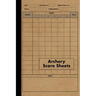 Archery Score Sheets Book: Score Cards for Archery Competitions, Tournaments, Recording Rounds and Notes for Experts and Beginners - Score Book