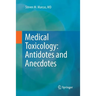 Medical Toxicology: Antidotes and Anecdotes