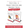 The Empathic Parent's Guide to Raising a Highly Sensitive and Anxious Child: How to Talk to Kids and Empower them to Believe in Themselves - 2 Books i