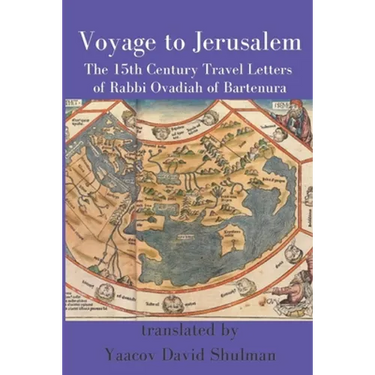 Voyage to Jerusalem: The Fifteenth Century Travel Letters of Rabbi Ovadiah of Bartenura