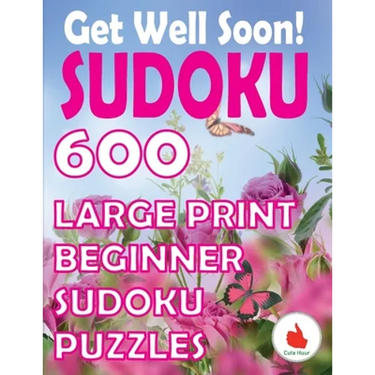 Get Well Soon Sudoku: 600 Large Print Easy Puzzles Beginner Sudoku for relaxation, mindfulness and keeping the mind active.