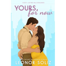Yours, For Now: A Fake Dating, Plus Size Romance