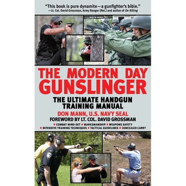 The Modern Day Gunslinger: The Ultimate Handgun Training Manual