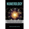 Numerology: Self Help Guide of Universe Using Zodiac Signs, Horoscope, Tarot, Enneagram, Kundalini Rising and Empath Healing (Unlock Self-discovery Wi