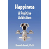 Happiness a Positive Addiction