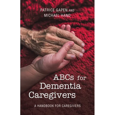 Abcs for Dementia Caregivers: A Handbook for Caregivers