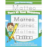 Matteo Letter Tracing for Kids Trace my Name Workbook: Tracing Books for Kids ages 3 - 5 Pre-K & Kindergarten Practice Workbook