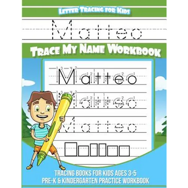 Matteo Letter Tracing for Kids Trace my Name Workbook: Tracing Books for Kids ages 3 - 5 Pre-K & Kindergarten Practice Workbook