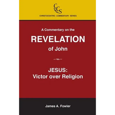 A Commentary on the Revelation of John: Jesus Christ: Victor Over Religion