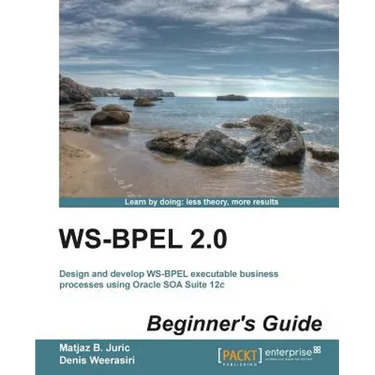 Ws-Bpel 2.0 Beginner's Guide