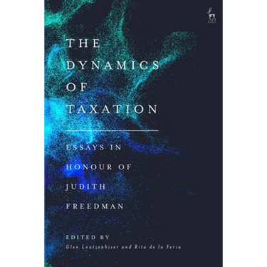 The Dynamics of Taxation: Essays in Honour of Judith Freedman