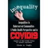 Inequalities in Underserved Communities- a Public Health Perspective and in Covid19: Impact of Bad Public Policy on Certain Population