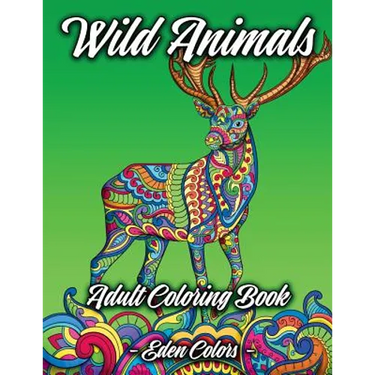 Wild Animals - Adult Coloring Book: Discover a Diverse Selection of Beautiful Animal Scenes with Flower Backgrounds. Detailed Coloring Pages