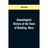Genealogical History of the Town of Reading, Mass.