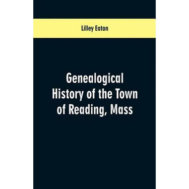 Genealogical History of the Town of Reading, Mass.