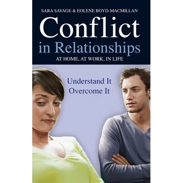 Conflict in Relationships: Understand It, Overcome It: At Home, at Work, at Play