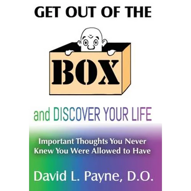 Get Out of the Box and Discover Your Life: Important Thoughts You Never Knew You Were Allowed to Have